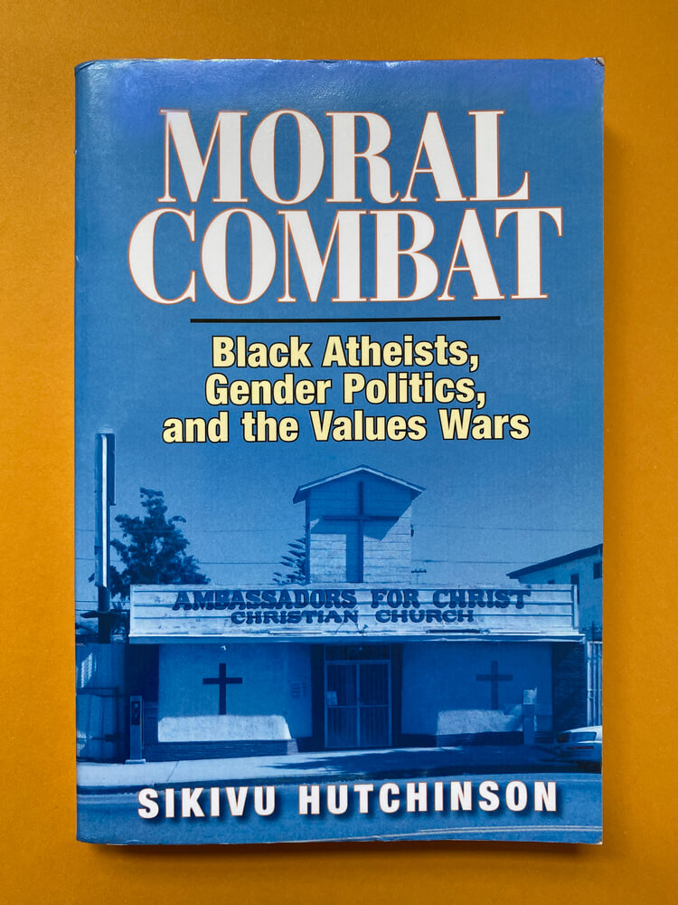 Moral Combat: Black Atheists, Gender Politics, and the Values Wars by Sikivu Hutchinson cover art